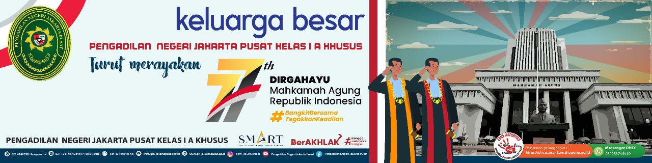 PENGADILAN NEGERI JAKARTA PUSAT KELAS IA KHUSUS MENGUCAPKAN DIRGAHAYU MAHKAMAH AGUNG RI KE 77