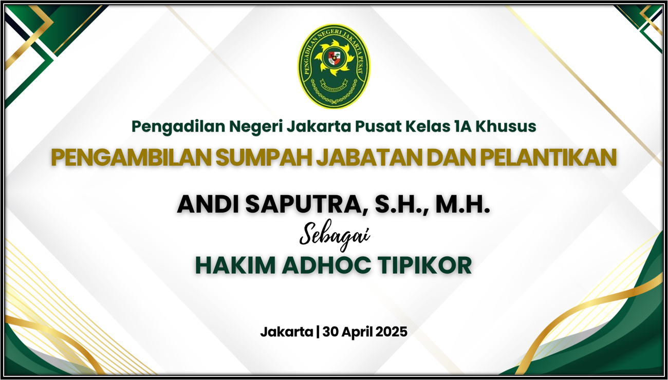 PENGAMBILAN SUMPAH JABATAN DAN PELANTIKAN HAKIM ADHOC TINDAK PIDANA KORUPSI ANDI SAPUTRA, S.H., M.H.