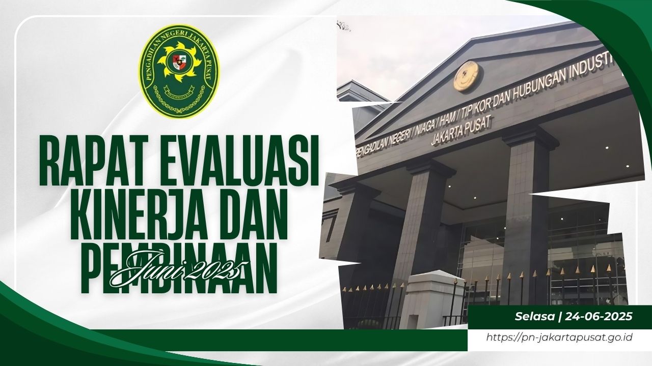 RAPAT EVALUASI KINERJA DAN PEMBINAAN BULAN JUNI PADA PENGADILAN NEGERI JAKARTA PUSAT KELAS IA KHUSUS